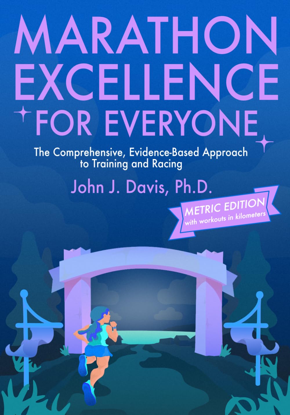 Libro: Marathon Excellence for Everyone (Metric Edition): The Comprehensive, Evidence-Based Approach to Training and Racing
