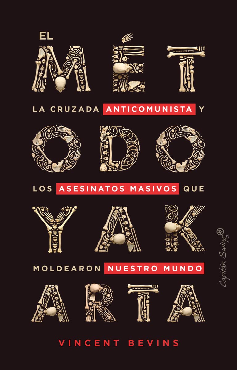 Libro: El método Yakarta: La cruzada anticomunista y los asesinatos masivos que moldearon nuestro mundo (Ensayo)