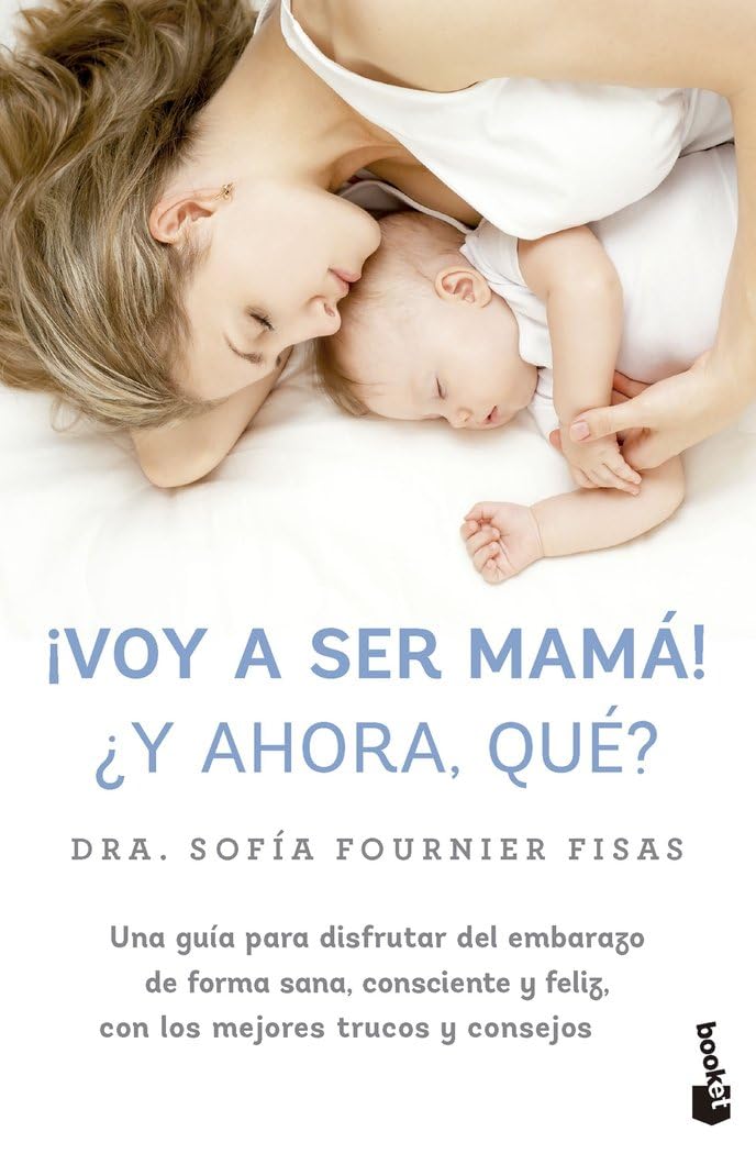 Libro: ¡Voy a ser mamá! ¿Y ahora, qué?: Una guía para disfrutar del embarazo de forma sana, consciente y feliz, con los mejores trucos y consejos (Familia)
