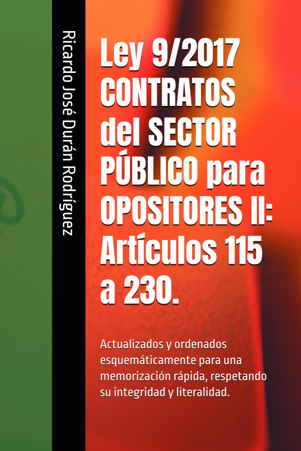 Libro: Ley 9/2017 CONTRATOS del SECTOR PÚBLICO para OPOSITORES II: Artículos 115 a 230.: Actualizados y ordenados esquemáticamente para una memorización rápida, respetando su integridad y literalidad.