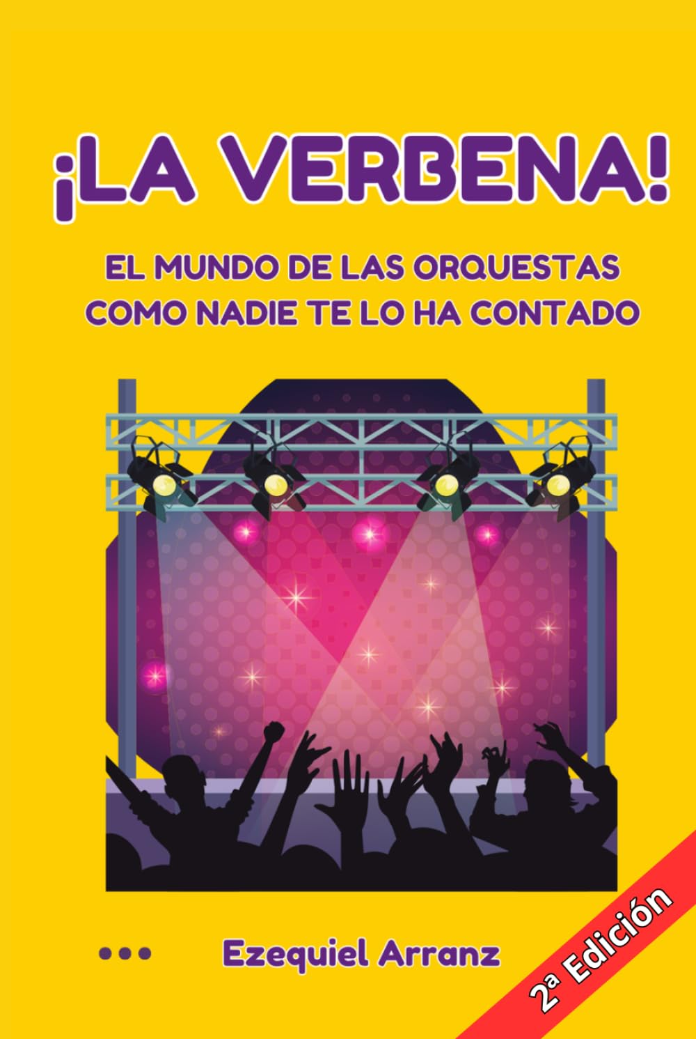 Libro: ¡La Verbena!: El mundo de las orquestas como nadie te lo ha contado (Spanish Edition)