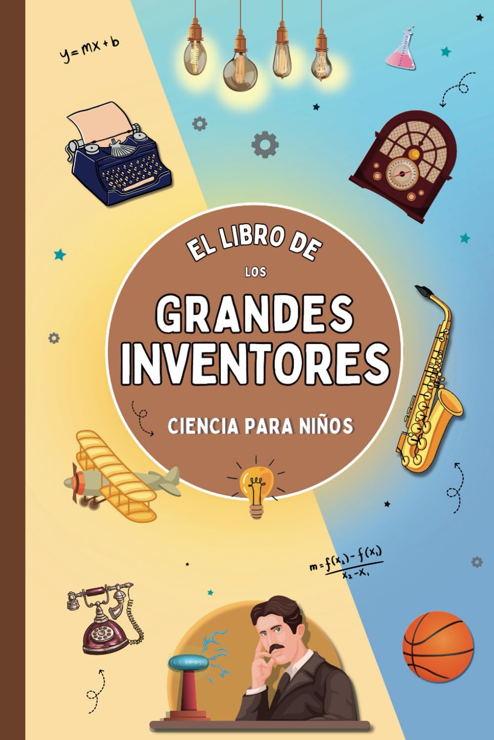 Libro: El Libro de los Grandes Inventores (ciencia para niños): Historias que inspiran y enseñan a amar la ciencia |Libro de Inventos para Niños|