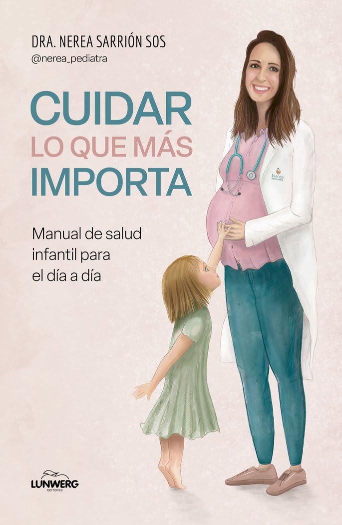 Libro: Cuidar lo que más importa: Manual de salud infantil para el día a día (Bienestar, estilo de vida, salud)