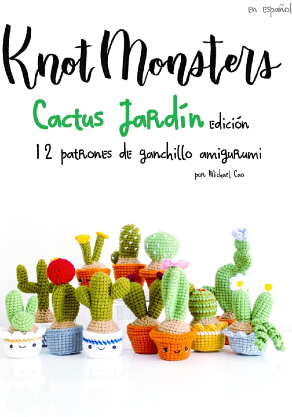 Libro: Knotmonsters: Cactus Jardín edición: 12 patrones de ganchillo amigurumi (SPANISH/ESPAÑOL) (Spanish Edition)
