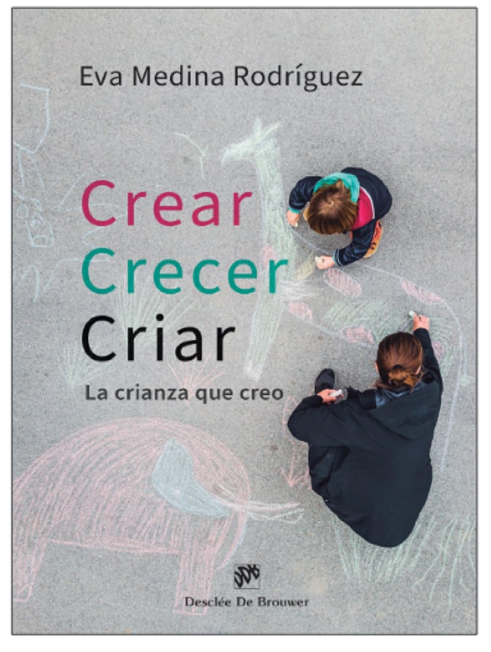 Libro: Crear, crecer, criar. La crianza que creo: 0 (AMAE)