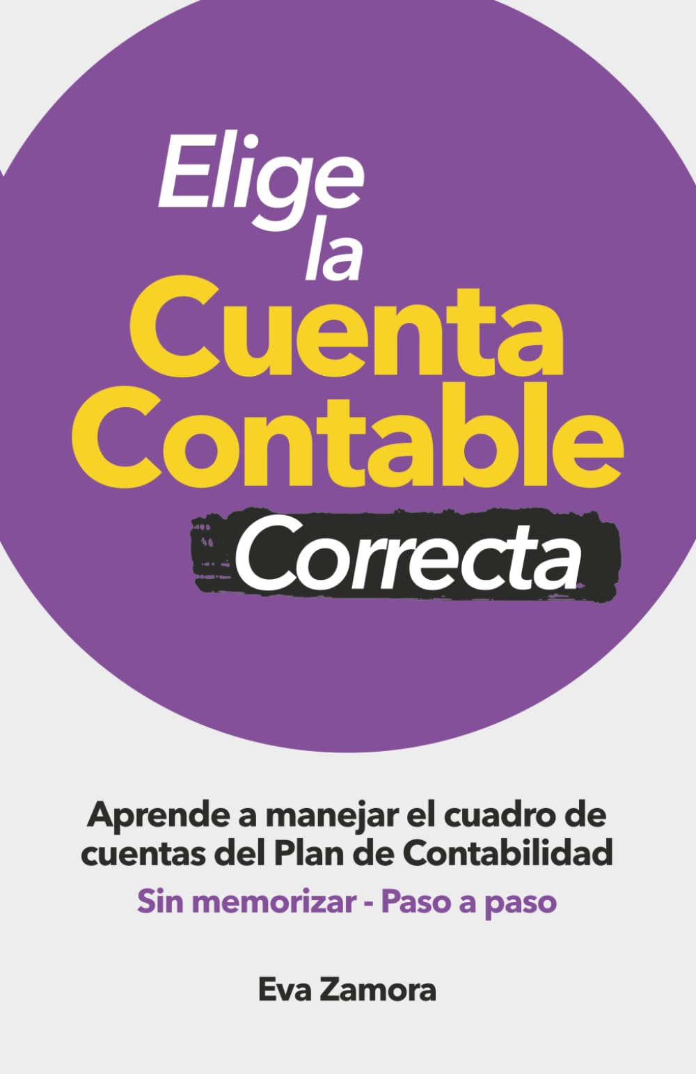 Guía para aplicar el Plan General de Contabilidad: Domina el PGC PYMES y elige las cuentas contables correctamente (Contabilidad fácil y práctica para principiantes)