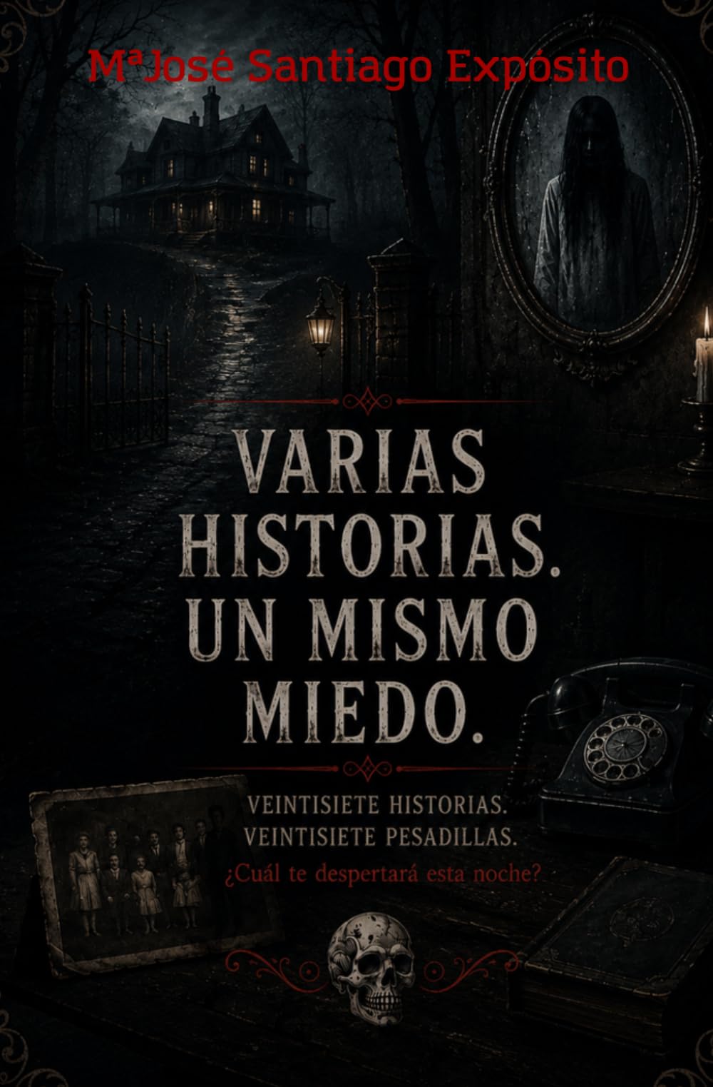 Libro: VARIAS HISTORIAS. UN MISMO MIEDO.: VEINTISIETE HISTORIAS. VEINTISIETE PESADILLAS. ¿Cuál te despertará esta noche? (Spanish Edition)