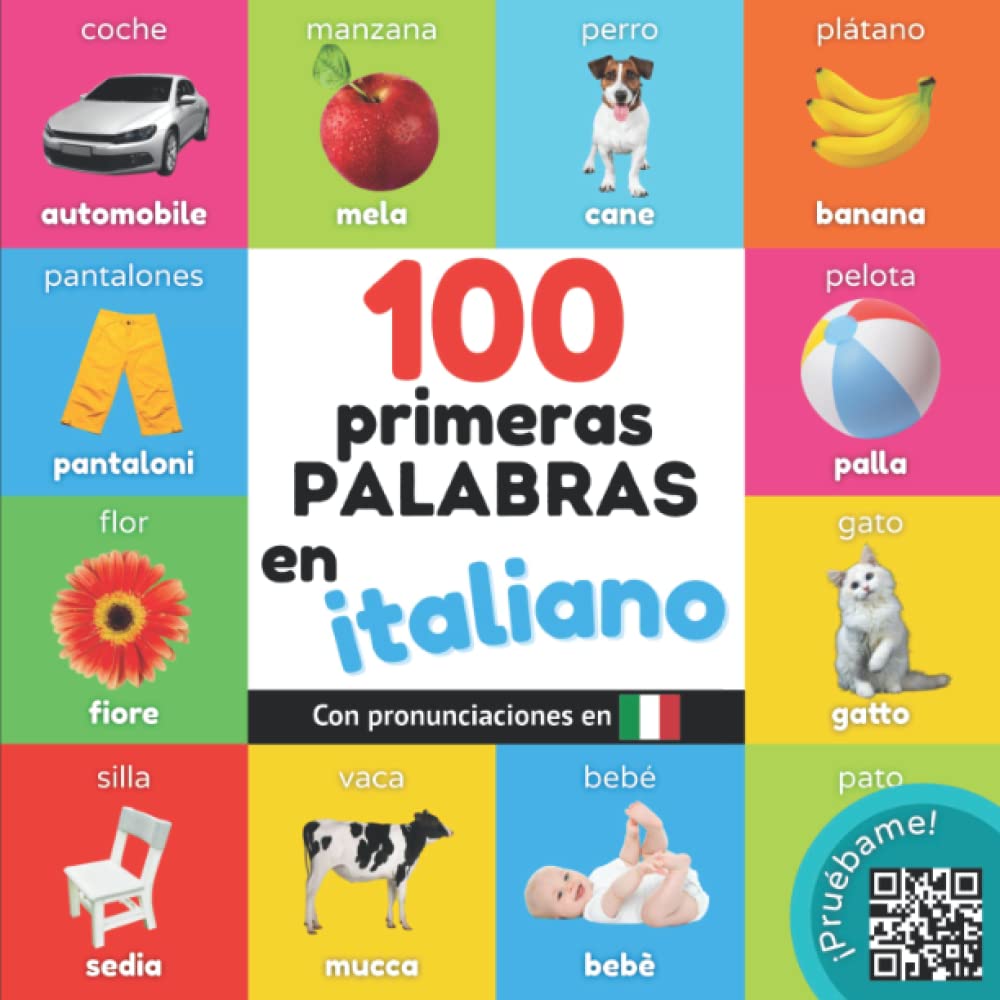 Libro: 100 primeras palabras en italiano: Libro ilustrado bilingüe para niños: español / italiano con pronunciaciones (Aprender italiano) (Spanish Edition)