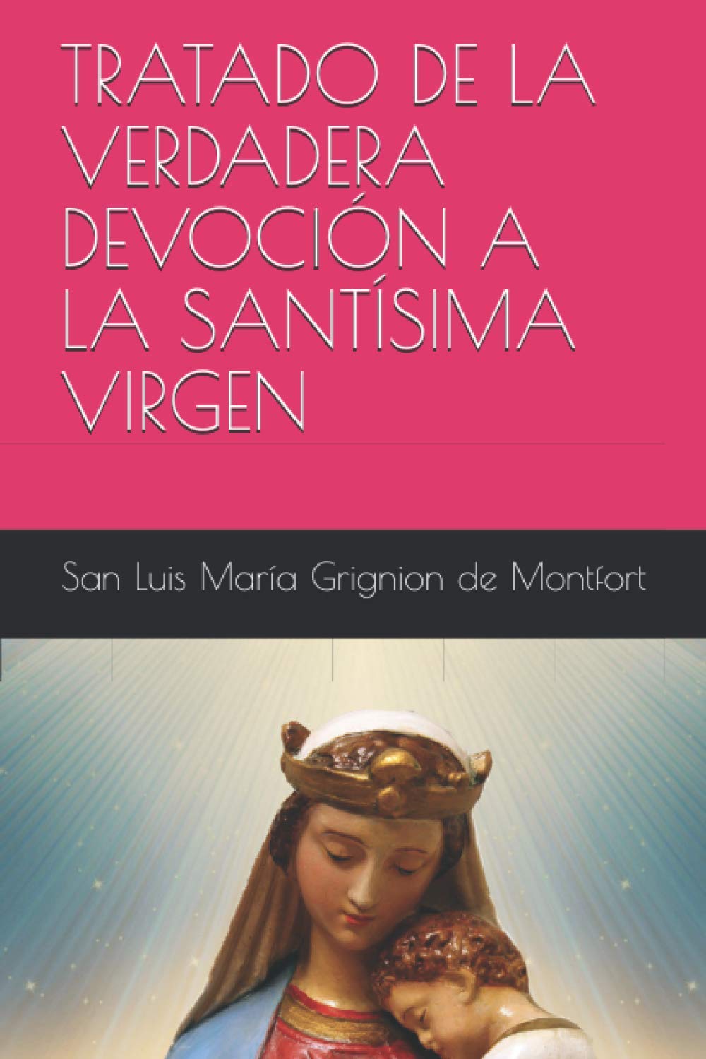 Libro: TRATADO DE LA VERDADERA DEVOCIÓN A LA SANTÍSIMA VIRGEN