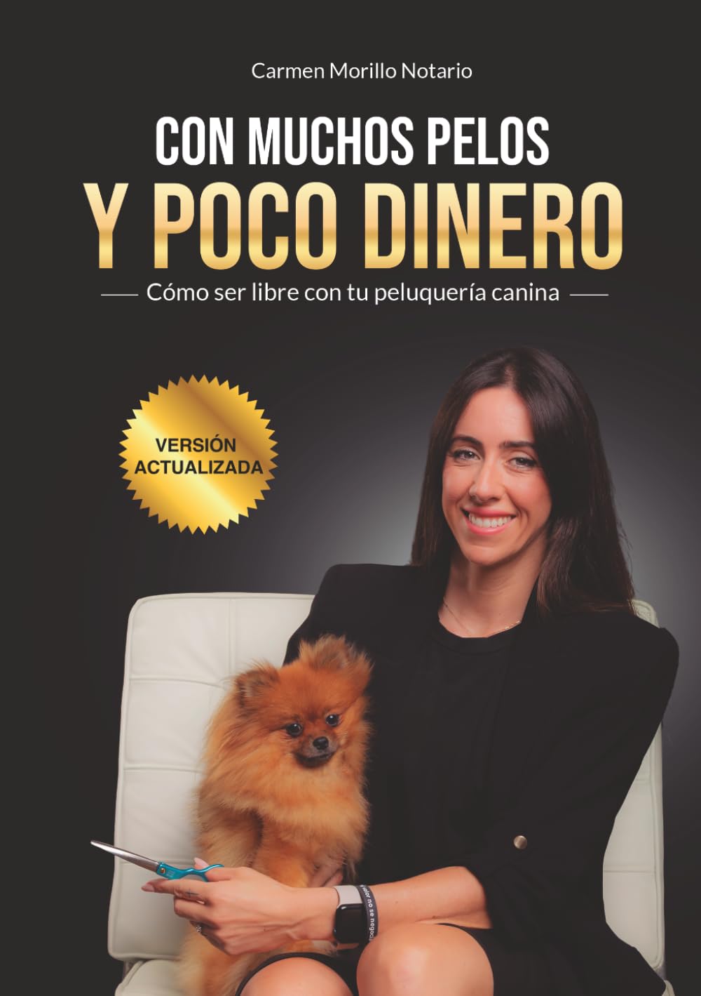 Libro: Con muchos pelos y poco dinero: Cómo ser libre con tu peluquería canina
