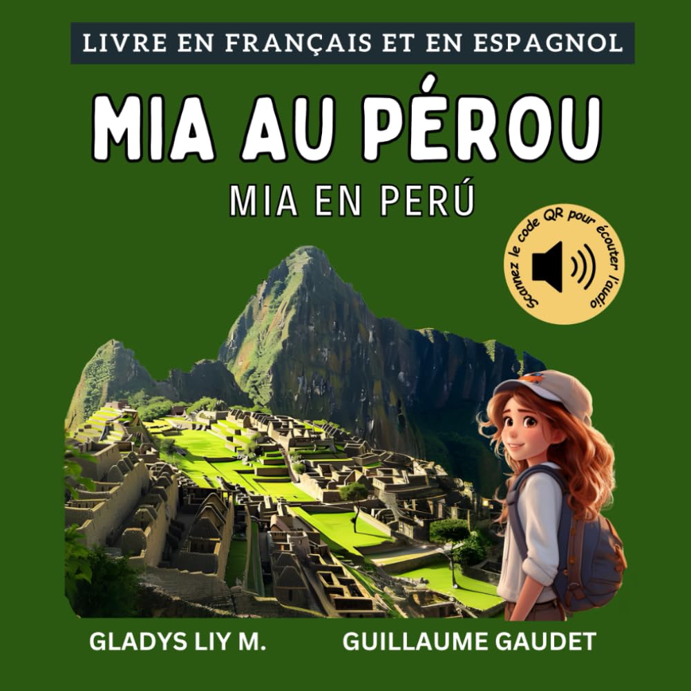 Libro: Mia au Pérou | Mia en Perú: Livre bilingue en français et en espagnol pour enfants avec téléchargement audio | Libro infantil bilingüe para niños en ... español (Français Espagnol – Voyage avec Mia)