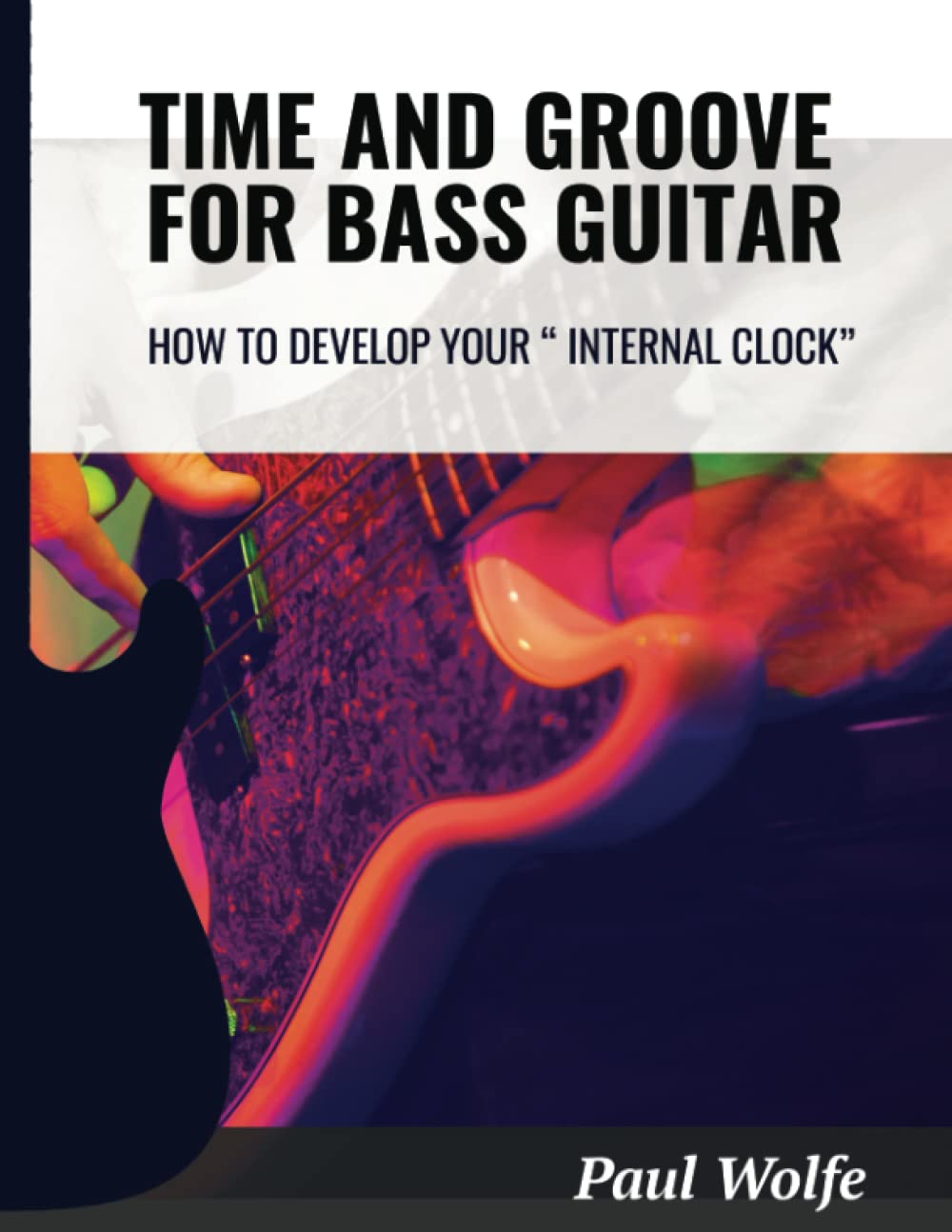 Libro: Time And Groove For Bass Guitar: How To Develop Your Internal Clock (How To Play Bass - Practice Books)