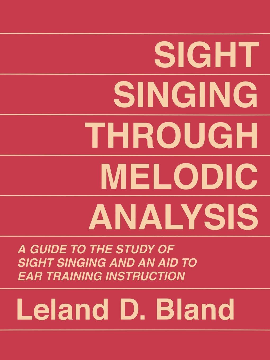 Libro: Sight Singing Through Melodic Analysis, A Guide to the Study of Sight Singing and an Aid to Ear Training Instruction: A Guide to the Study of Sight Singing and an Aid to Ear Training Instruction