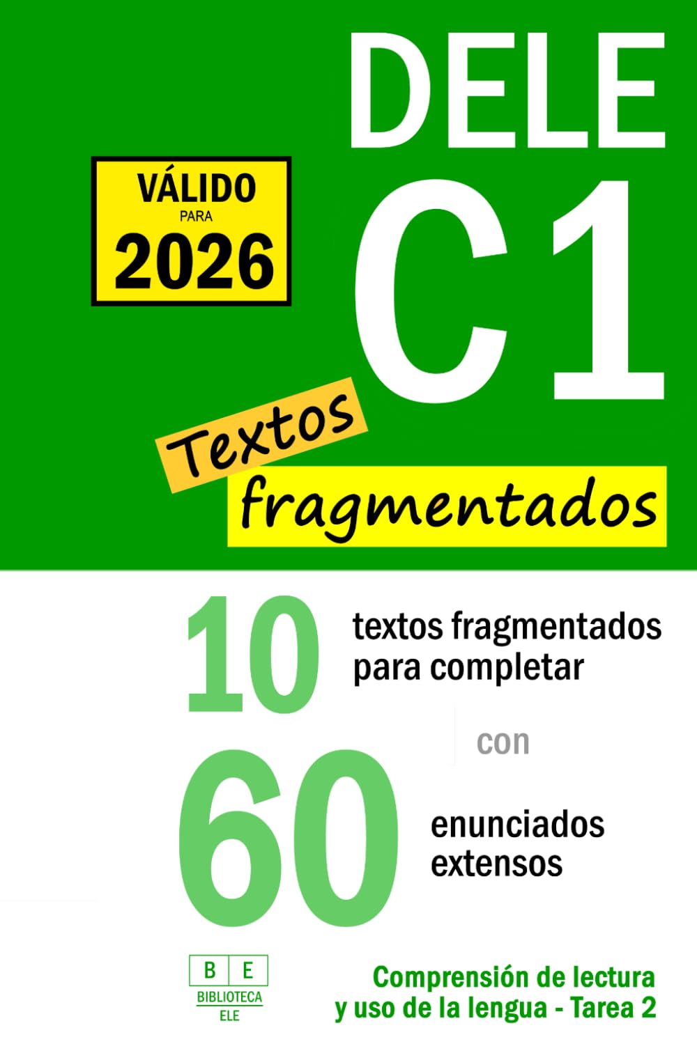 Libro: DELE C1: 10 textos fragmentados para completar con 60 enunciados extensos. Comprensión de lectura y uso de la lengua - Tarea 2 (Biblioteca ELE) (Spanish Edition)