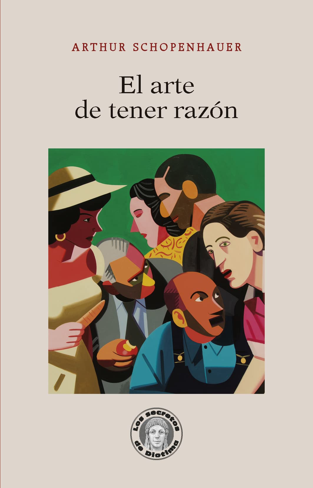 Libro: El arte de tener razón (Los secretos de Diotima)