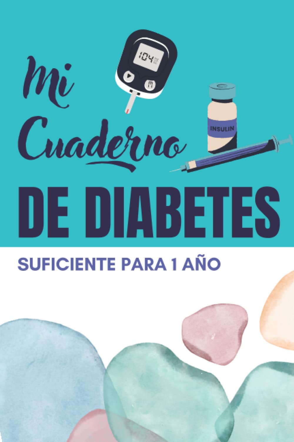 Libro: Cuaderno Diabetes: Libreta para diabeticos | Registro de la glucosa | Libreta para controlar los nivieles de Glucosa en sangre -1 AÑO ENTERO