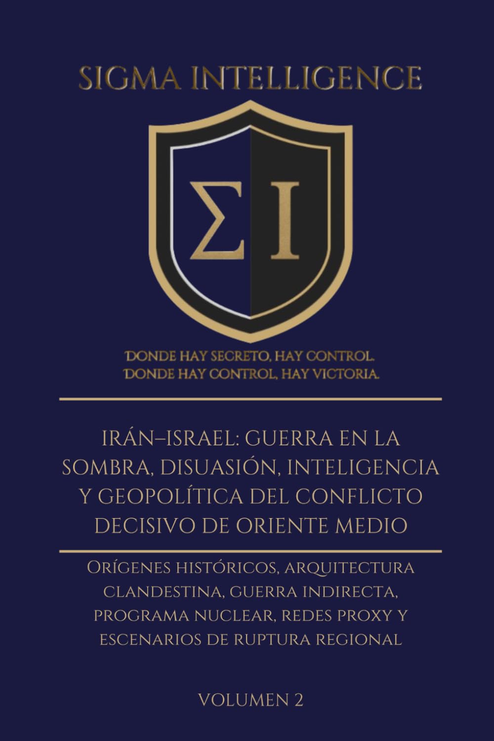Libro: IRÁN–ISRAEL: GUERRA EN LA SOMBRA, DISUASIÓN, INTELIGENCIA Y GEOPOLÍTICA DEL CONFLICTO DECISIVO DE ORIENTE MEDIO VOL 2: Orígenes históricos, ... de ruptura regional (SIGMA INTELLIGENCE)