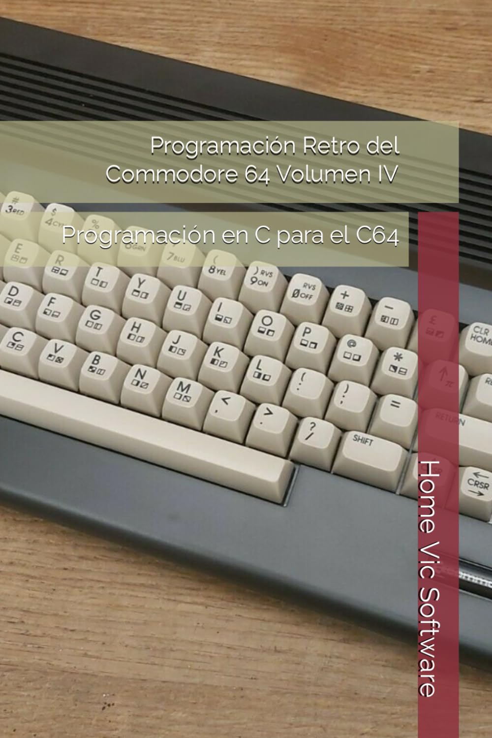 Libro: Programación Retro del Commodore 64 Volumen IV: Programación en C para el C64 (Programación Retro del Commodore 64 - Colección Completa) (Spanish Edition)