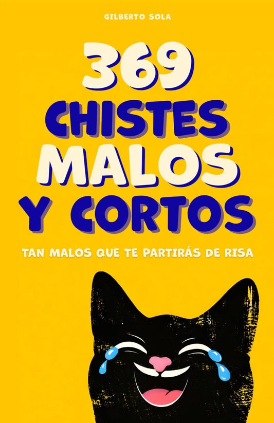 369 chistes malos y cortos: Un libro de humor absurdo en español para jóvenes y adultos