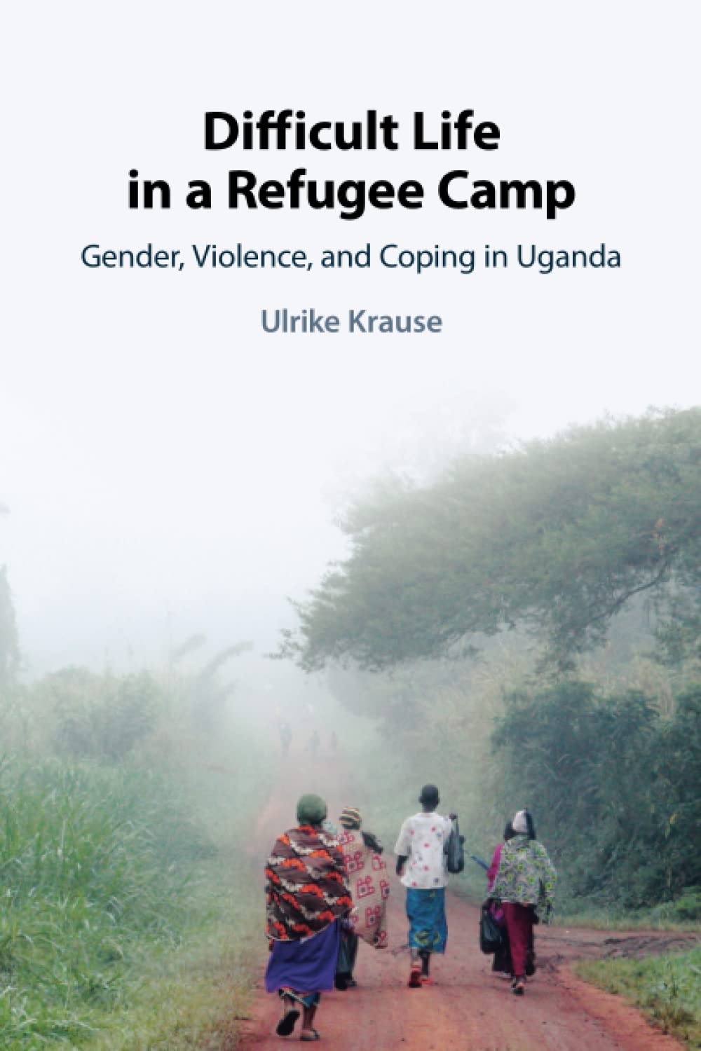 Libro: Difficult Life in a Refugee Camp: Gender, Violence, and Coping in Uganda