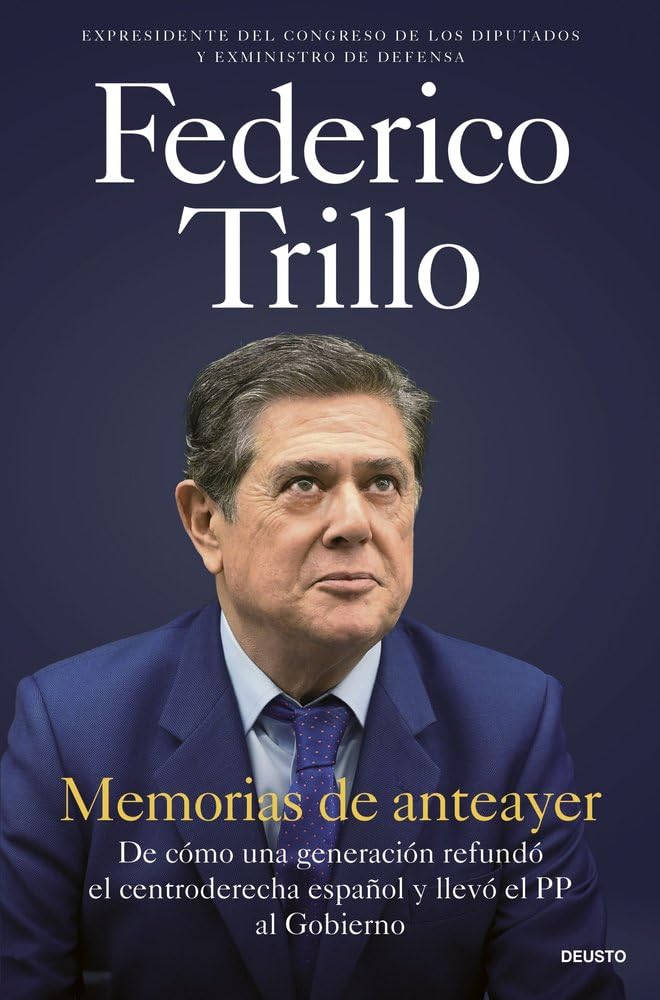 Libro: Memorias de anteayer: De cómo una generación refundó el centroderecha español y llevó el PP al Gobierno (Deusto)