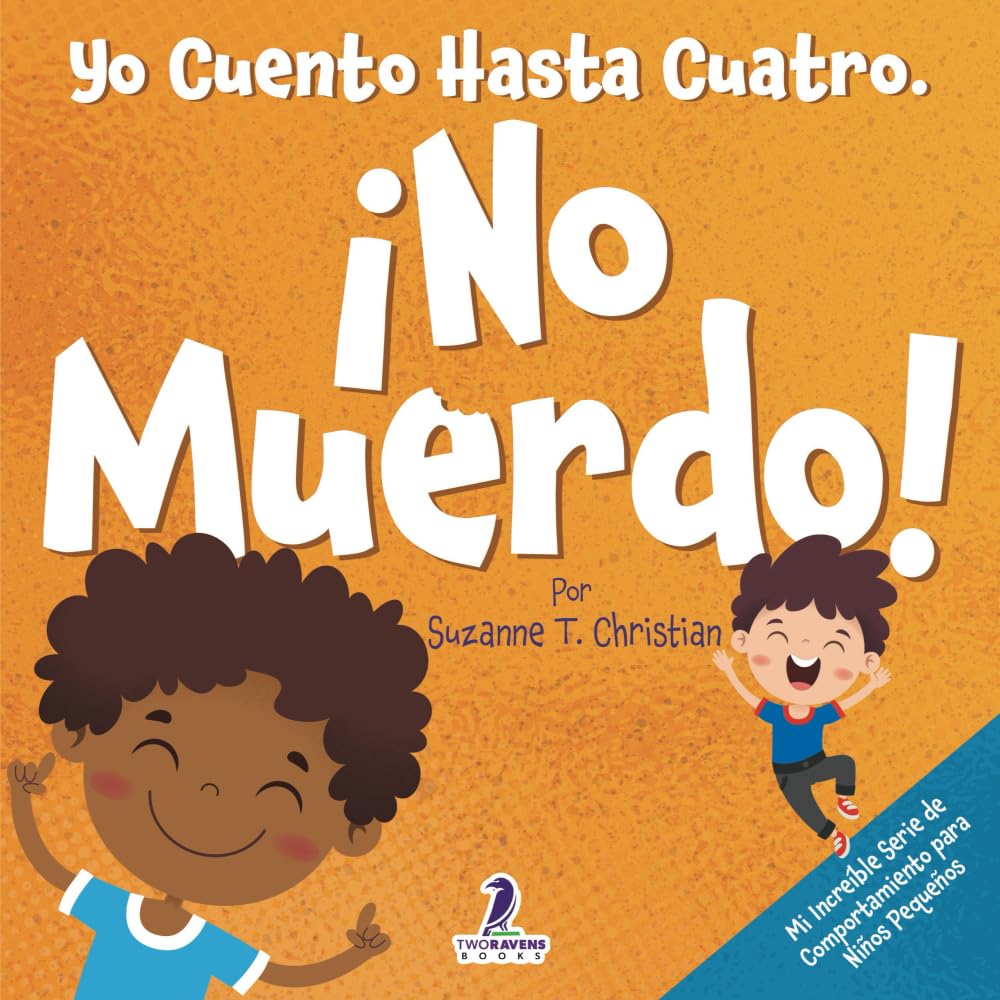 Libro: Yo Cuento Hasta Cuatro. ¡No Muerdo!: Un Libro de Afirmaciones para Niños Pequeños Sobre No Morder (Edades 2-4) (Mi Increíble Serie de Comportamiento para Niños Pequeños)