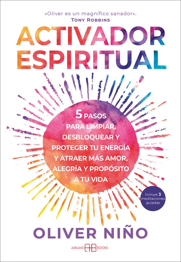 Libro: Activador espiritual: 5 pasos para limpiar, desbloquear y proteger tu energía y atraer más amor, alegría y propósito a tu vida.