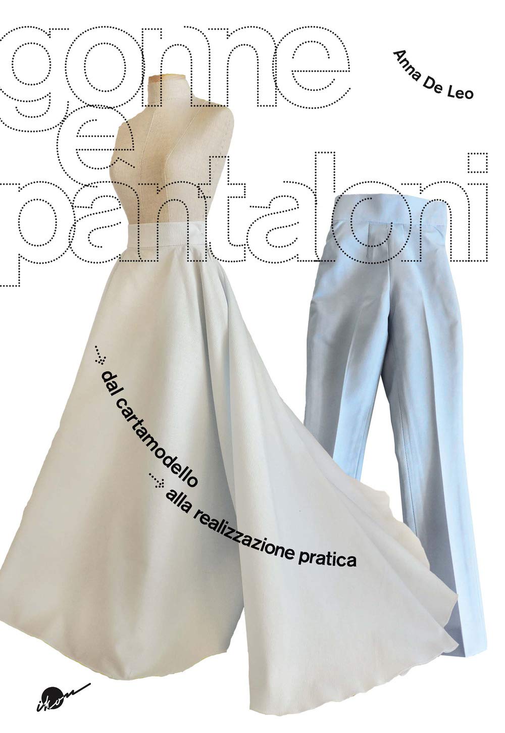 Libro: Gonne e pantaloni. Dal cartamodello alla realizzazione pratica