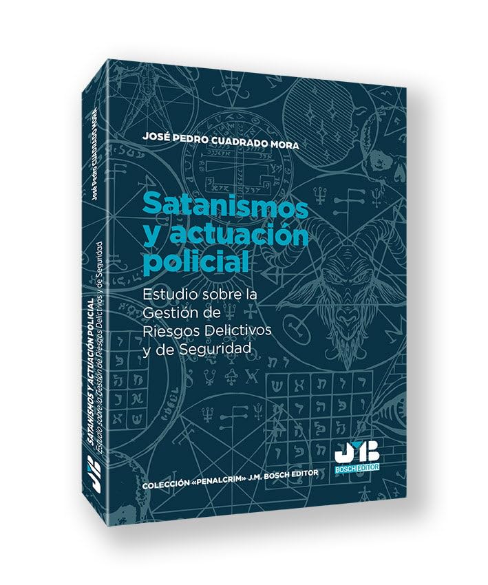 Libro: Satanismos y actuación policial: Estudio sobre la gestión de riesgos delictivos y de seguridad: 38 (Colección "Penalcrim" J.M. Bosch Editor)