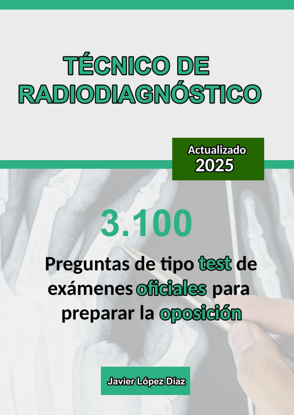 Libro: Técnico de Radiodiagnóstico: Recopilación de 3.100 Preguntas de Test de Exámenes Oficiales para Preparar la Oposición (Oposiciones) (Spanish Edition)