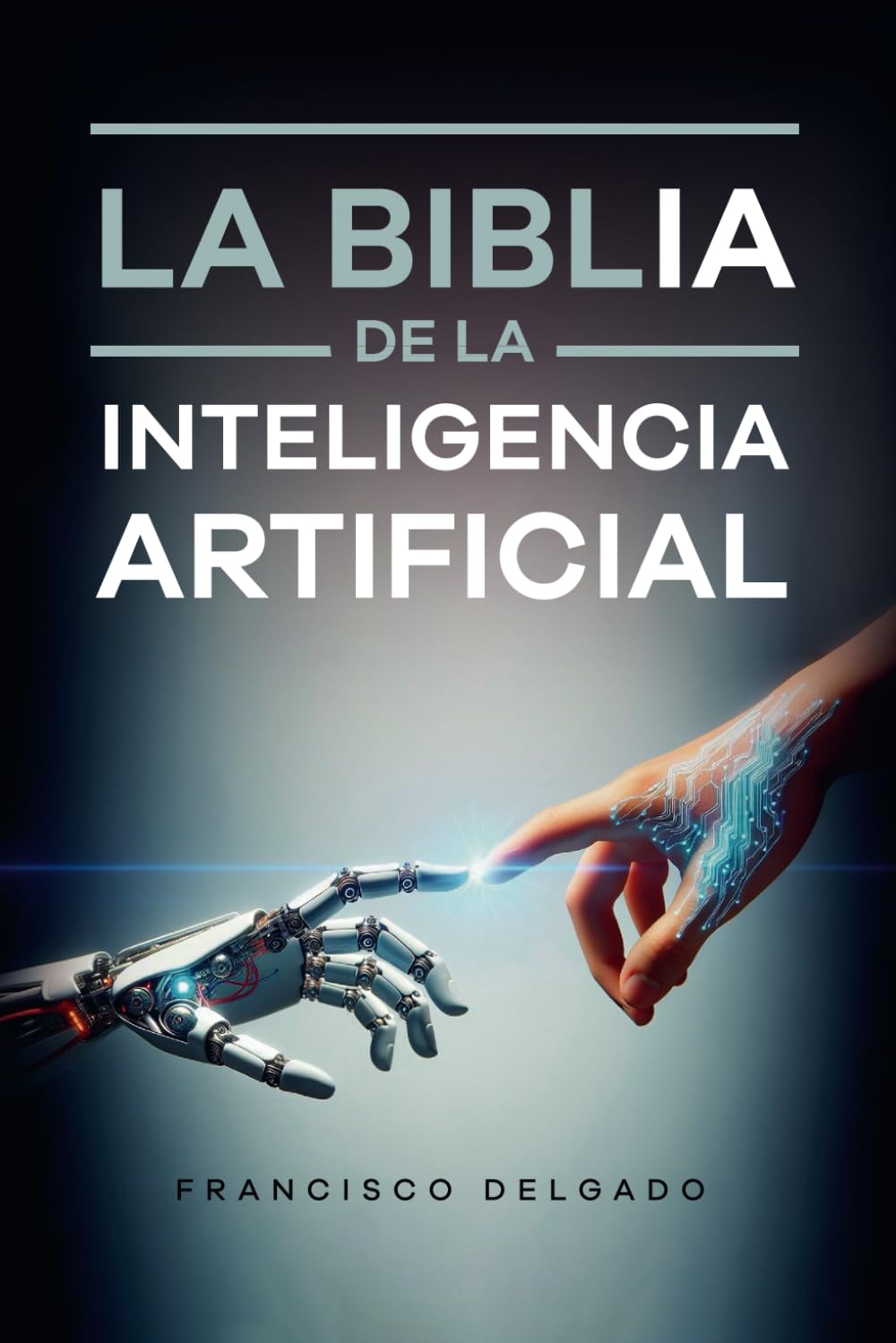 Libro: La Biblia de la Inteligencia Artificial: Cómo usar ChatGPT y la IA para pensar mejor, trabajar más rápido y crear con claridad