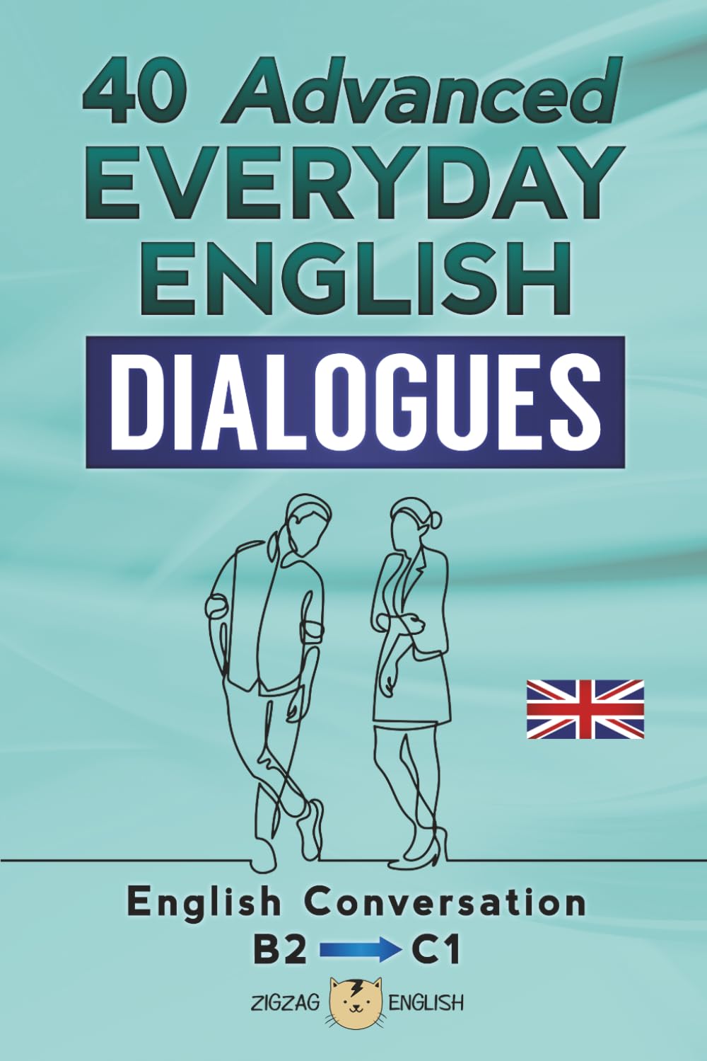 Libro: 40 ADVANCED EVERYDAY ENGLISH DIALOGUES: English Conversation - Advanced / B2 - C1