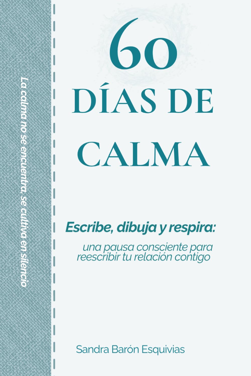 Libro: 60 días de calma: Escribe, dibuja y respira: una pausa consciente para ti (Serie Cuadernos de Mindfulness) (Spanish Edition)