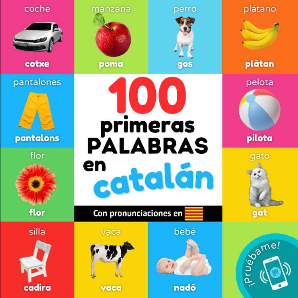 Libro: 100 primeras palabras en catalán: Libro ilustrado bilingüe para niños: español / catalán con pronunciaciones (Spanish Edition)