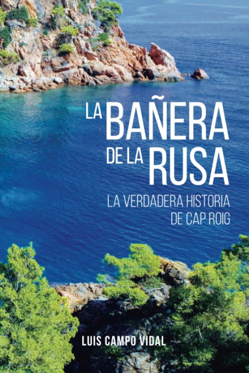 Libro: LA BAÑERA DE LA RUSA: La verdadera historia de Cap Roig (FONDO)