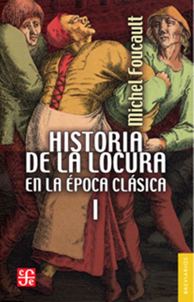 Libro: Historia de la locura en la época clásica, I: 1 (Breviarios)