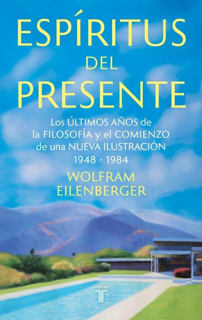 Libro: Espíritus del presente: Los últimos años de la filosofía y el comienzo de una Nueva Ilustración 1948-1984 (Pensamiento)