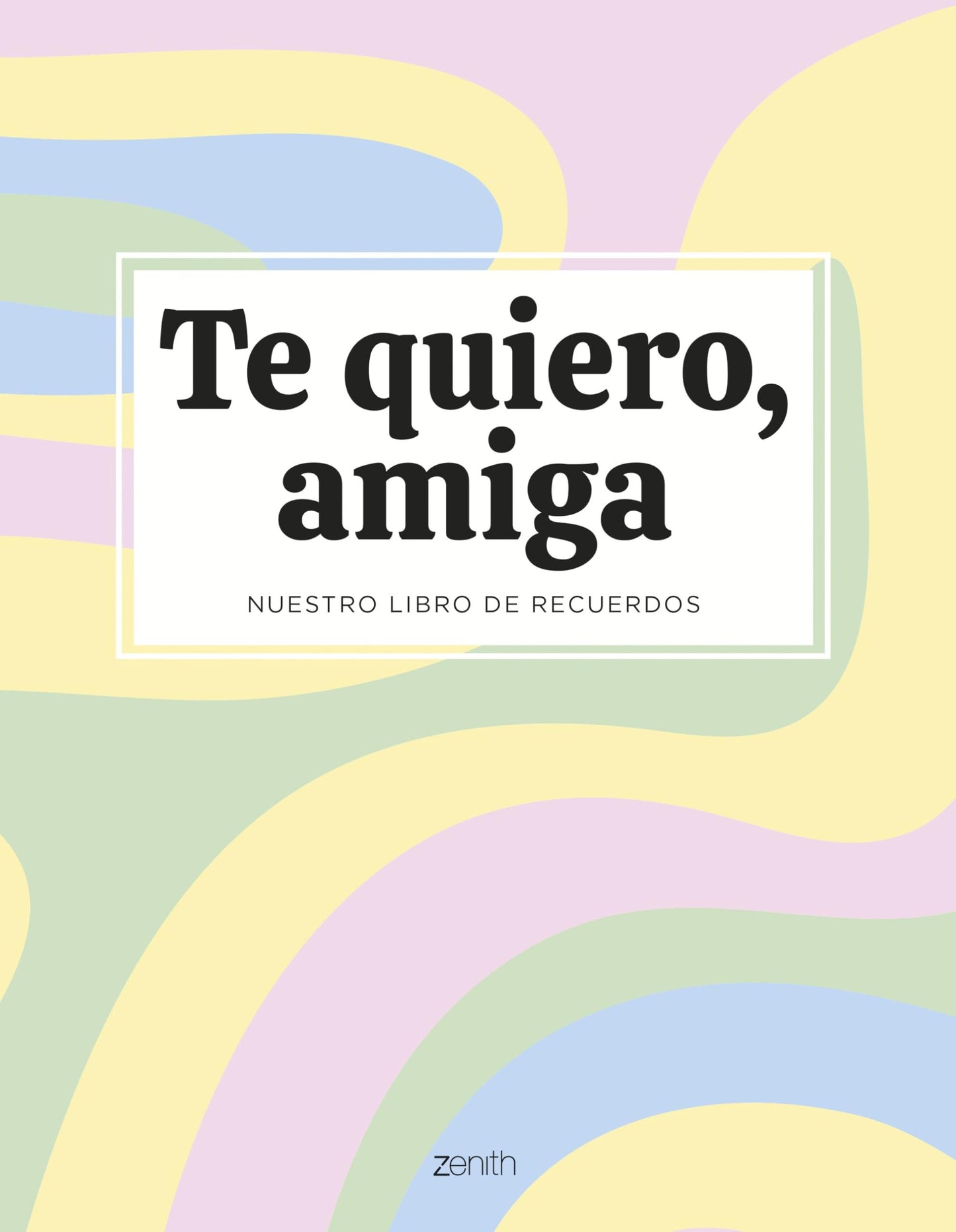 Libro: Te quiero, amiga: Nuestro libro de recuerdos (Zenith Original)