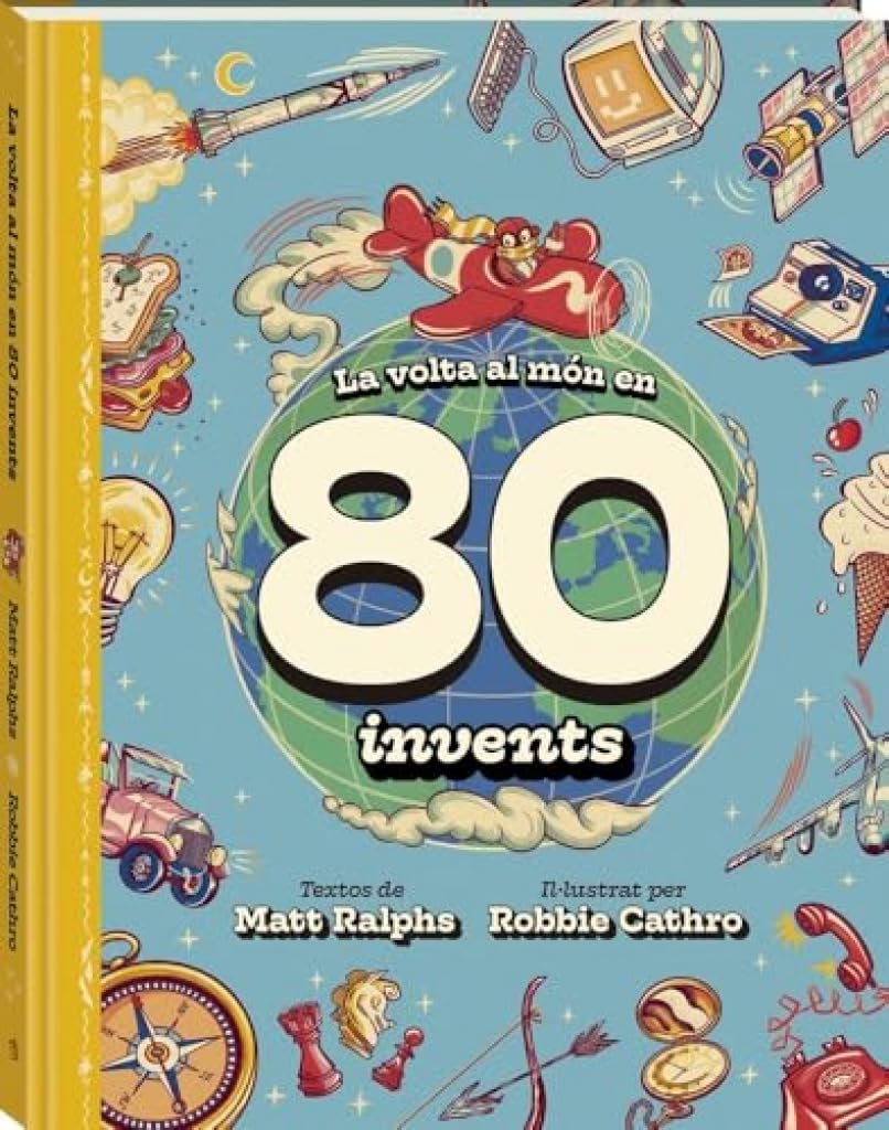 Libro: La volta al món en 80 invents: Un viatge fascinant per la història de la tecnologia i l'enginy humà (Álbum informativo)