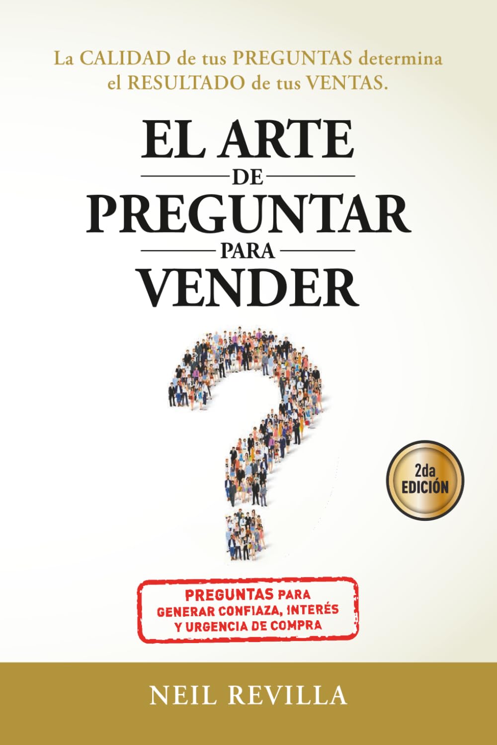 Libro: El Arte de Preguntar para Vender: La calidad de tus preguntas determina el resultado de tus ventas