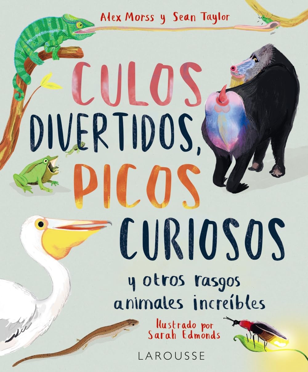 Libro: Culos divertidos, picos curiosos: Y otros rasgos animales increíbles (LAROUSSE - Infantil / Juvenil - Castellano - A partir de 5/6 años)