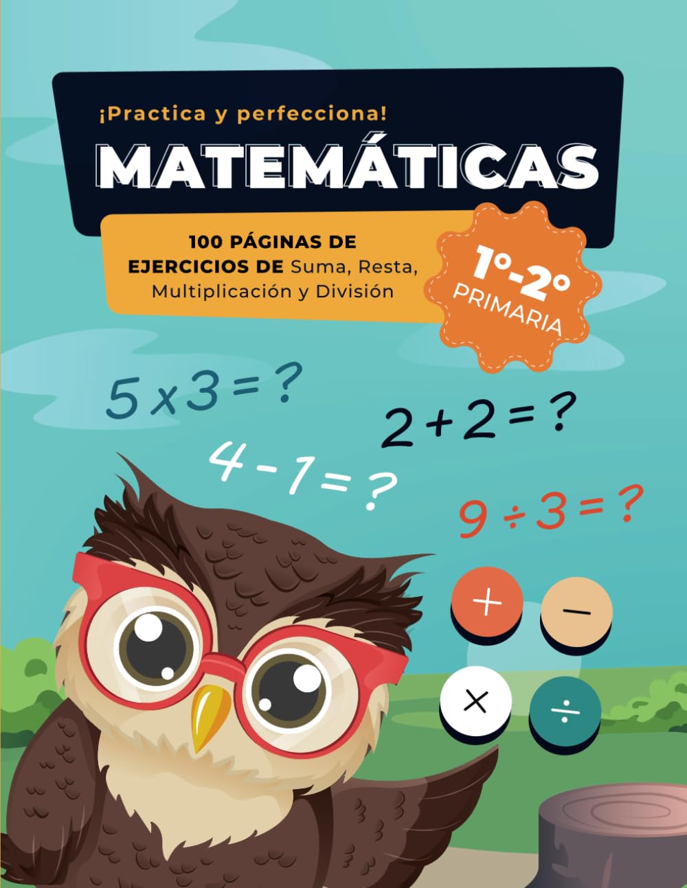 Libro: CUADERNO de EJERCICIOS de MATEMÁTICAS (1º y 2º): 100 Páginas de Sumas, Restas, Multiplicaciones y Divisiones (Spanish Edition)