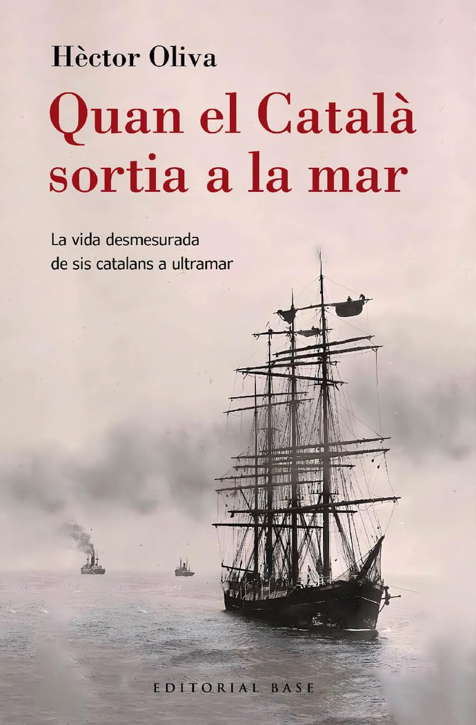 Libro: Quan el Català sortia a la mar: La vida desmesurada de sis catalans a ultramar