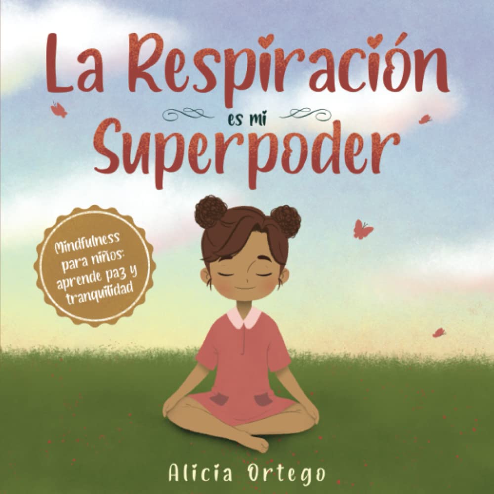 Libro: La Respiración es mi Superpoder: Mindfulness para niños, aprende paz y tranquilidad (Mis libros de superpoderes)