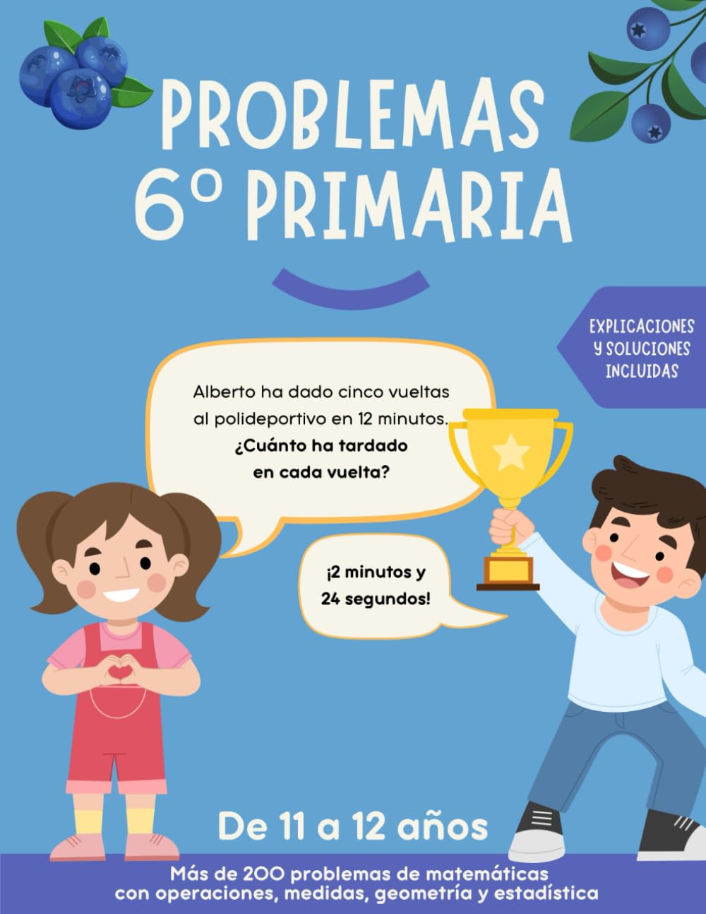 Problemas 6 primaria: Más de 200 ejercicios de matemáticas para mejorar la resolución de problemas. Para niños/as de 11-12 años. Explicaciones y soluciones incluidas. (Problemas matemáticas primaria)