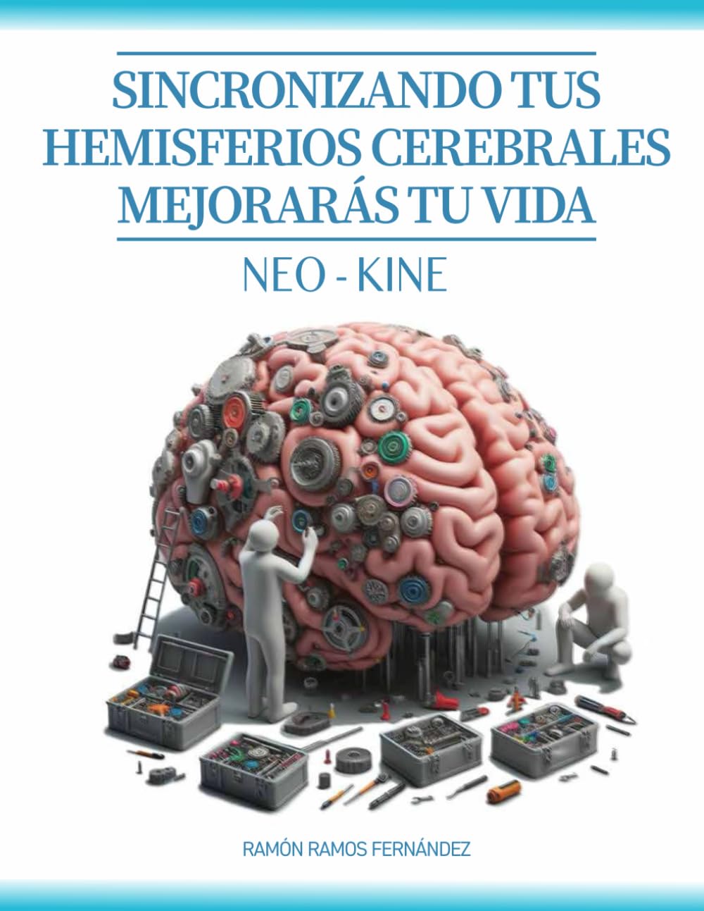 Libro: Sincronizando tus hemisferios cerebrales mejorarás tu vida: Neo–Kine