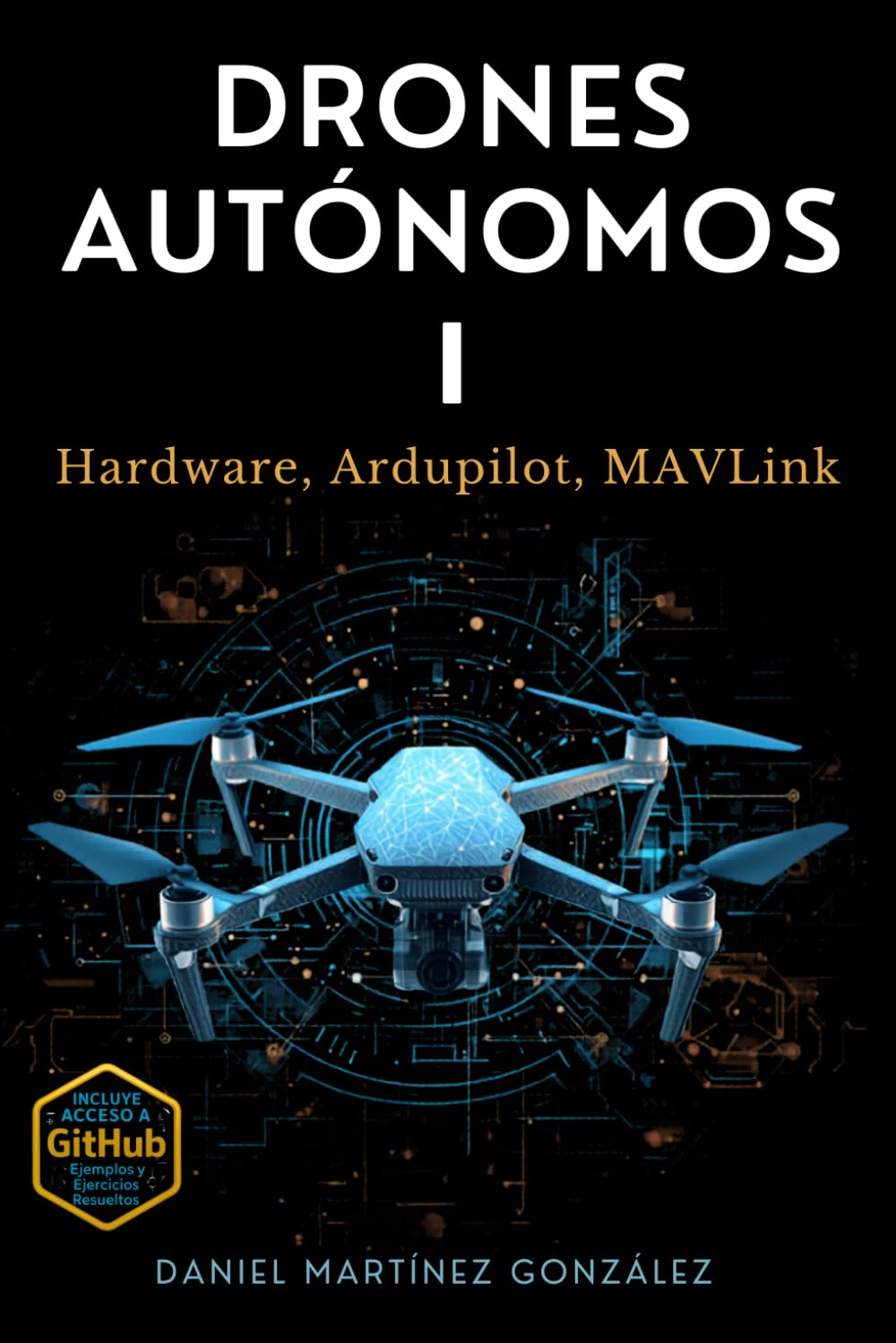 Libro: Drones Autónomos I: Hardware, Ardupilot, MAVLink