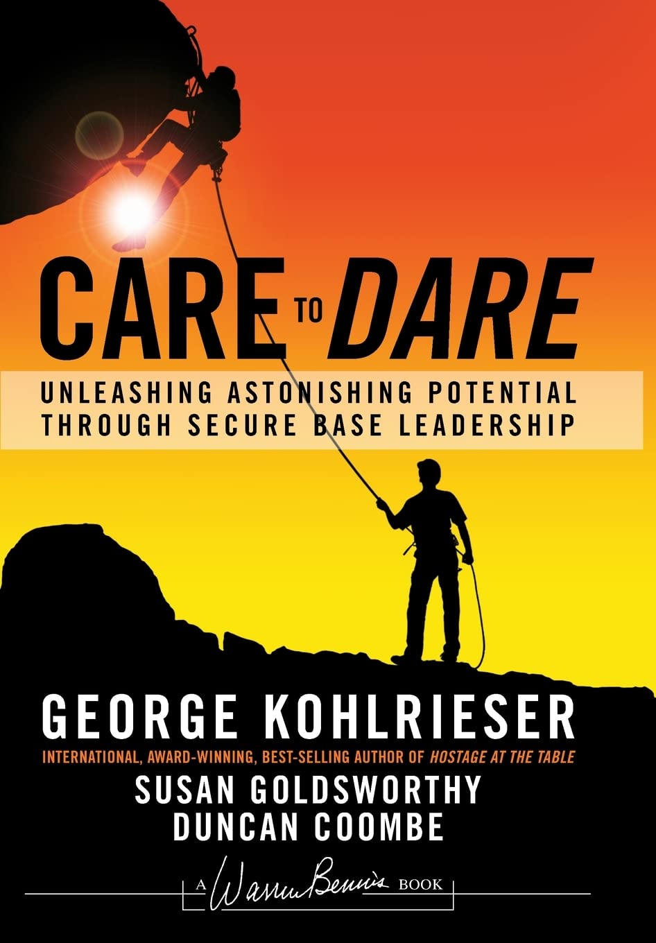 Libro: Care to Dare: Unleashing Astonishing Potential Through Secure Base Leadership (J-B Warren Bennis Series)
