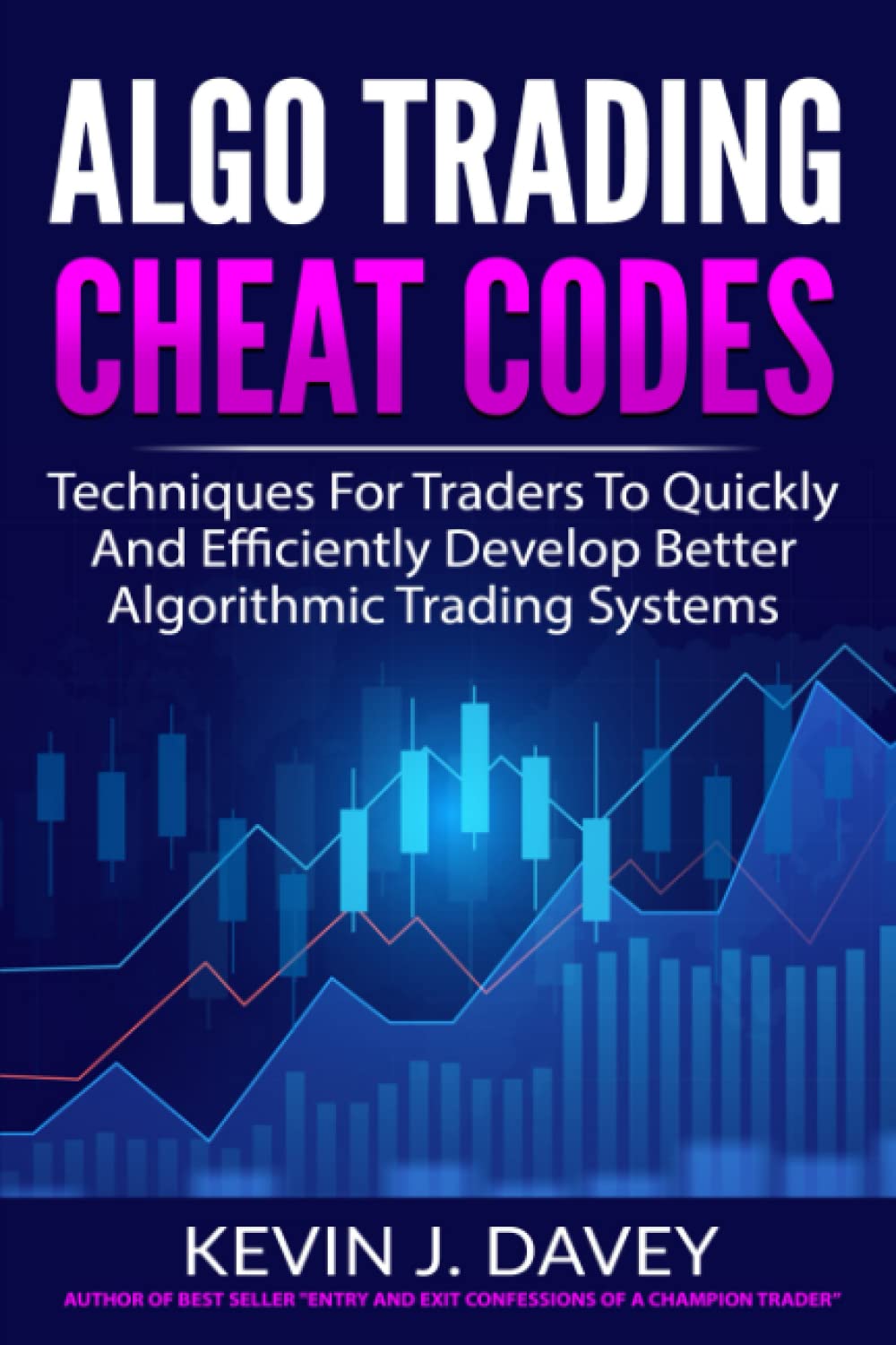 Libro: ALGO TRADING CHEAT CODES: Techniques For Traders To Quickly And Efficiently Develop Better Algorithmic Trading Systems (Essential Algo Trading Package)
