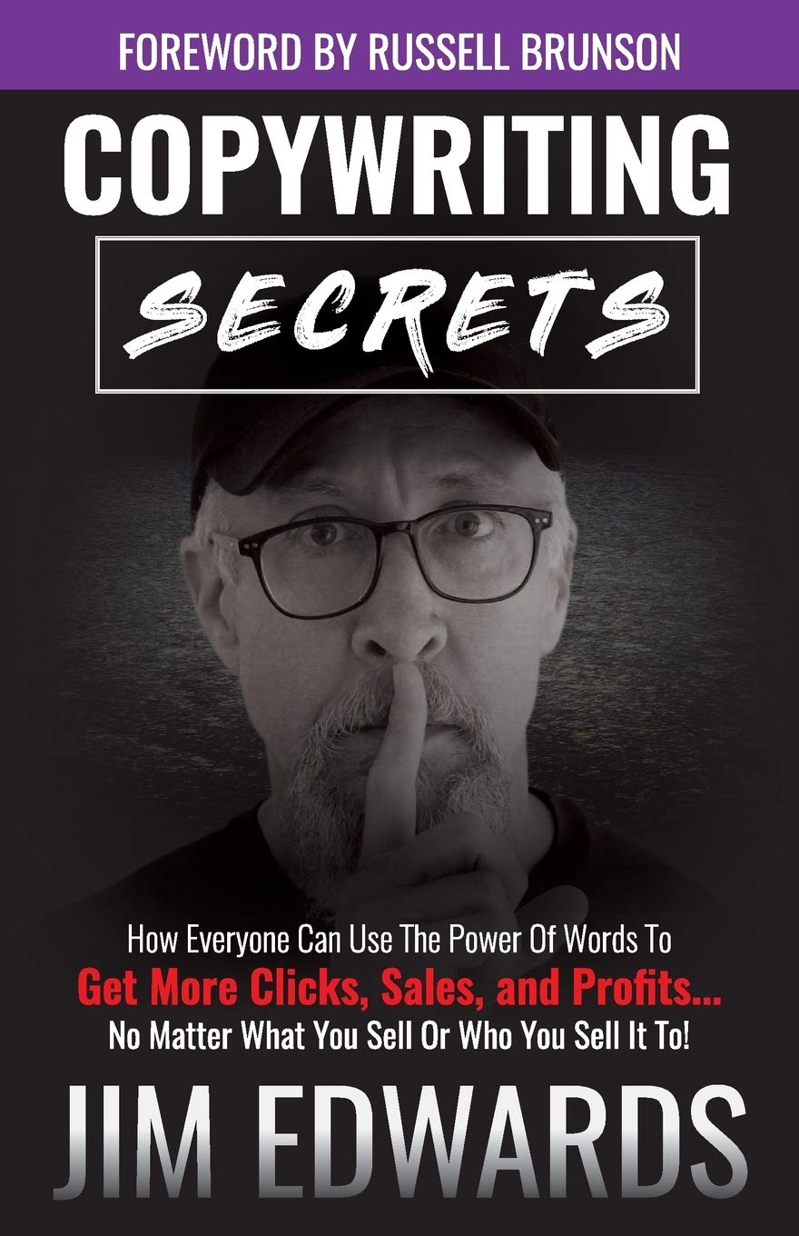 Libro: Copywriting Secrets: How Everyone Can Use The Power Of Words To Get More Clicks, Sales and Profits . . . No Matter What You Sell Or Who You Sell It To!